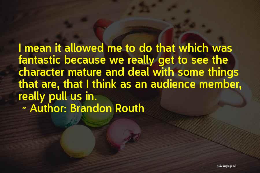 Brandon Routh Quotes 1772160