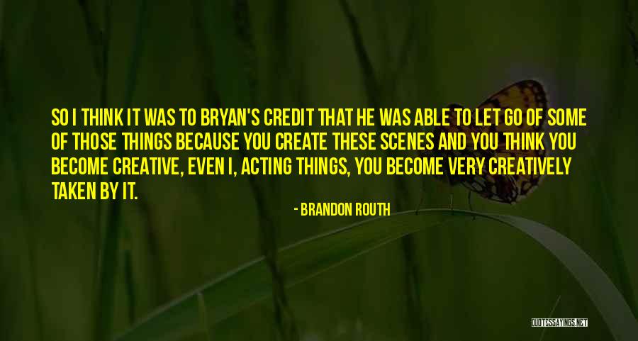 Brandon Routh Quotes 2093596