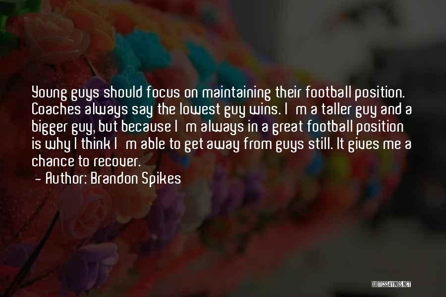 Brandon Spikes Quotes 1803991