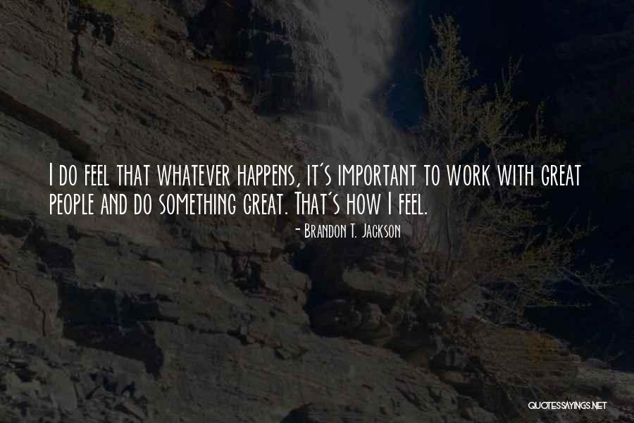 Brandon T. Jackson Quotes 1976260 Brandon T. Jackson Quotes 1976260