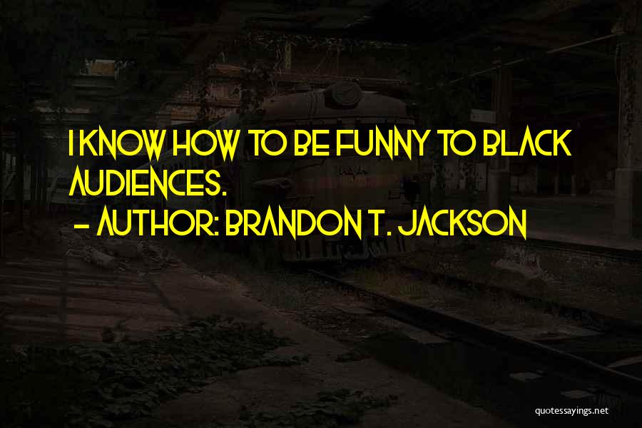 Brandon T. Jackson Quotes 566905