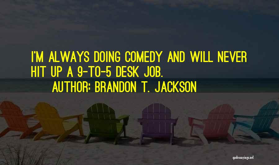 Brandon T. Jackson Quotes 618365 Brandon T. Jackson Quotes 618365