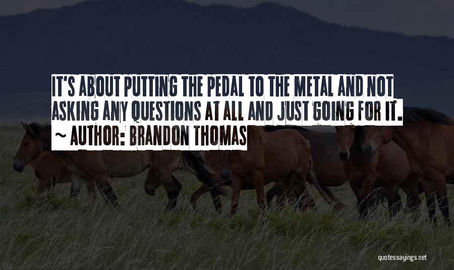 Brandon Thomas Quotes 1228593