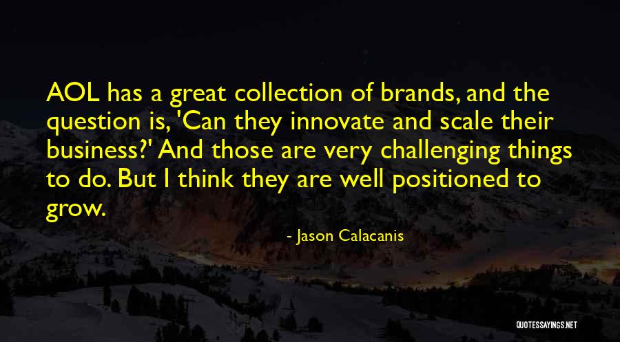 Brands And Their Quotes By Jason Calacanis Brands And Their Quotes By Jason Calacanis