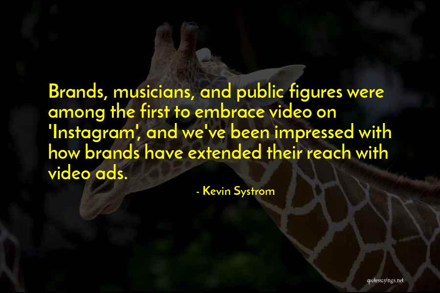 Brands And Their Quotes By Kevin Systrom Brands And Their Quotes By Kevin Systrom