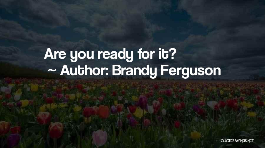 Brandy Ferguson Quotes 87104