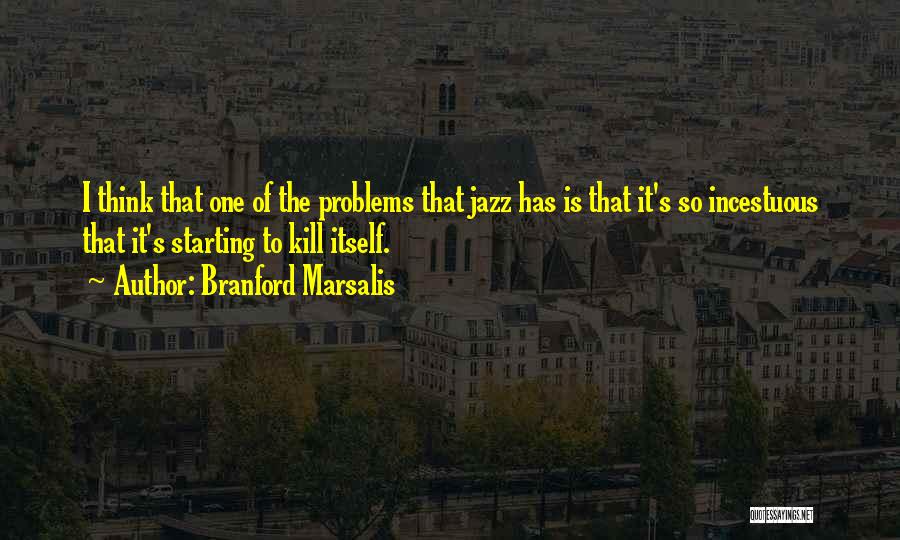 Branford Marsalis Quotes 126329