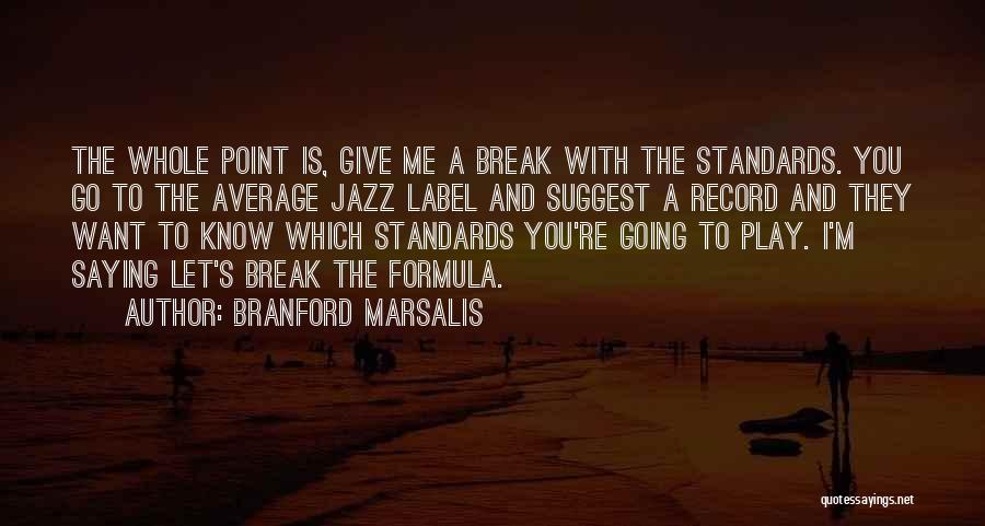 Branford Marsalis Quotes 128822