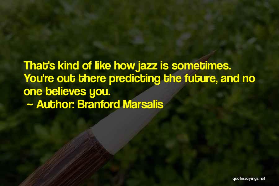 Branford Marsalis Quotes 2146307