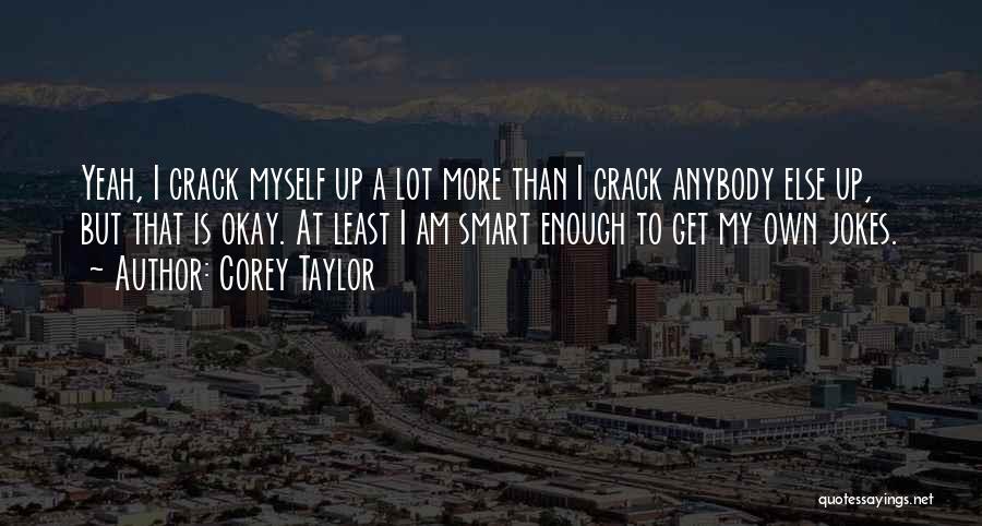Brangan V Quotes By Corey Taylor