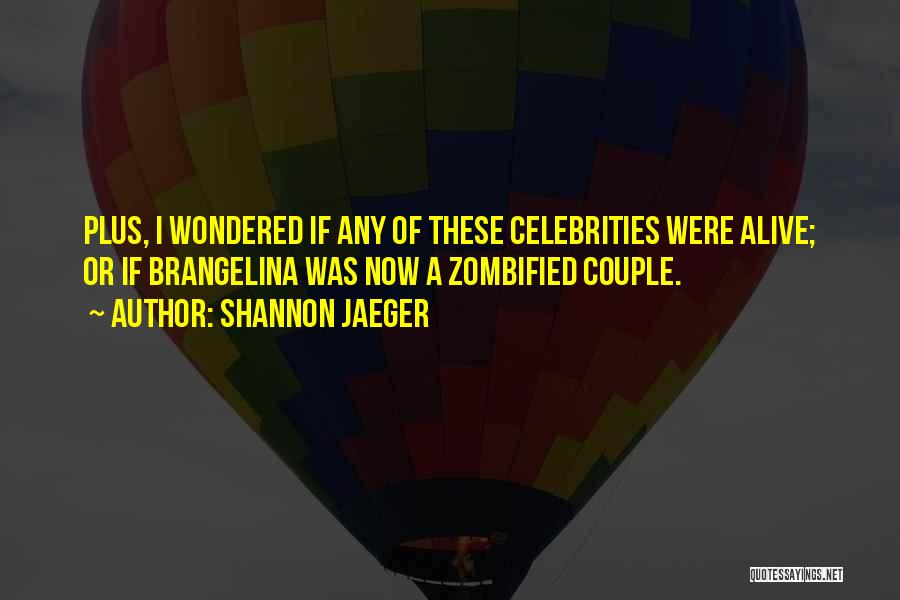 Brangelina Quotes By Shannon Jaeger
