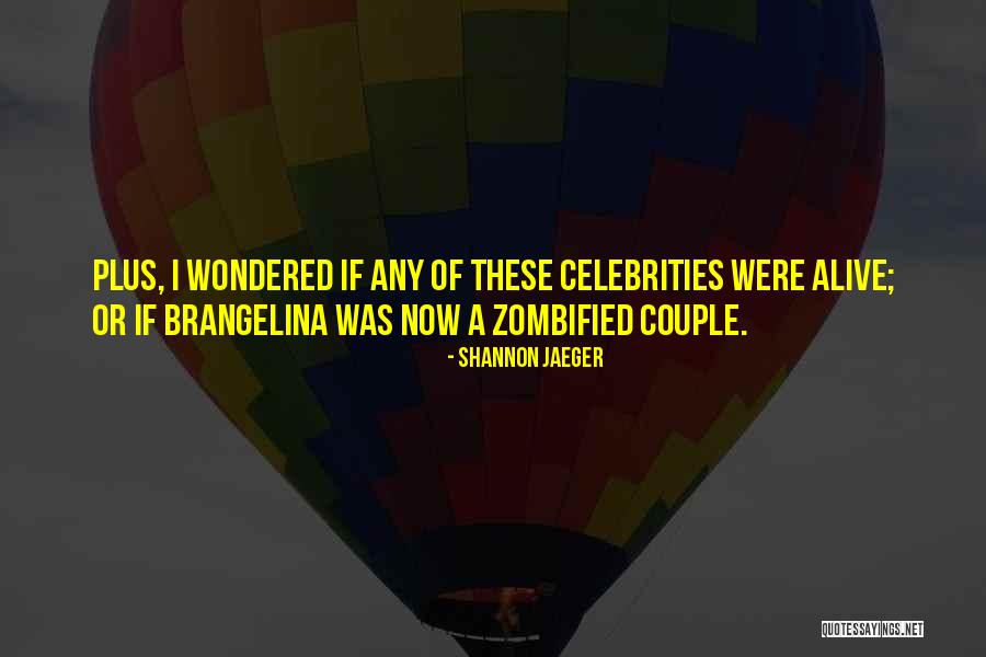 Brangelina Quotes By Shannon Jaeger
