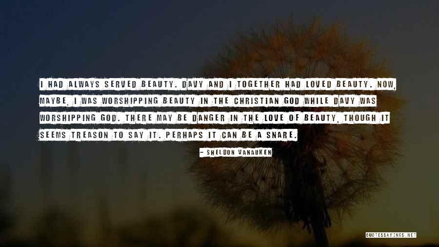 Brangelinas Quotes By Sheldon Vanauken Brangelinas Quotes By Sheldon Vanauken
