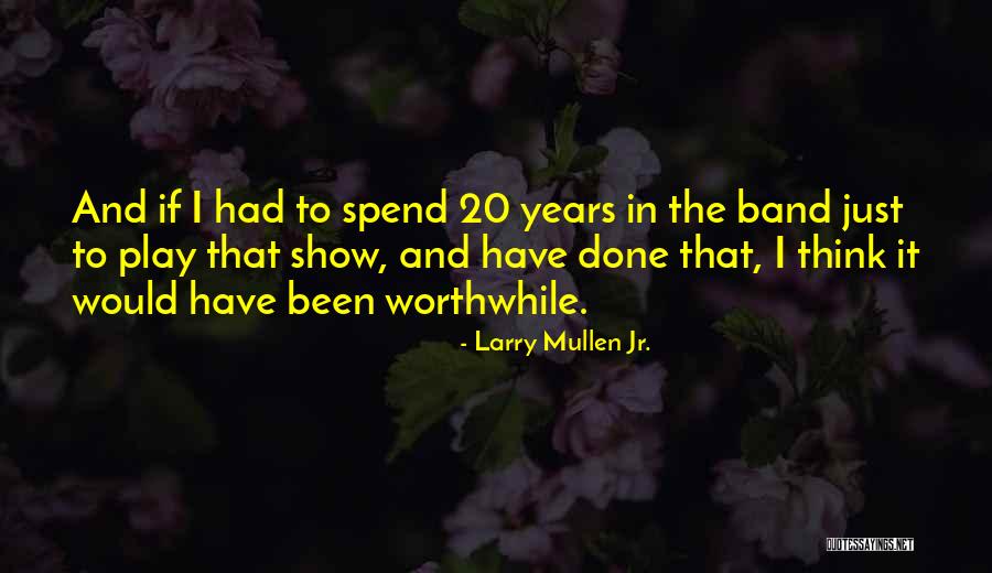 Branham Purses Quotes By Larry Mullen Jr. Branham Purses Quotes By Larry Mullen Jr.