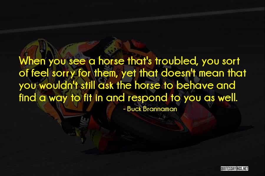 Brannaman Quotes By Buck Brannaman