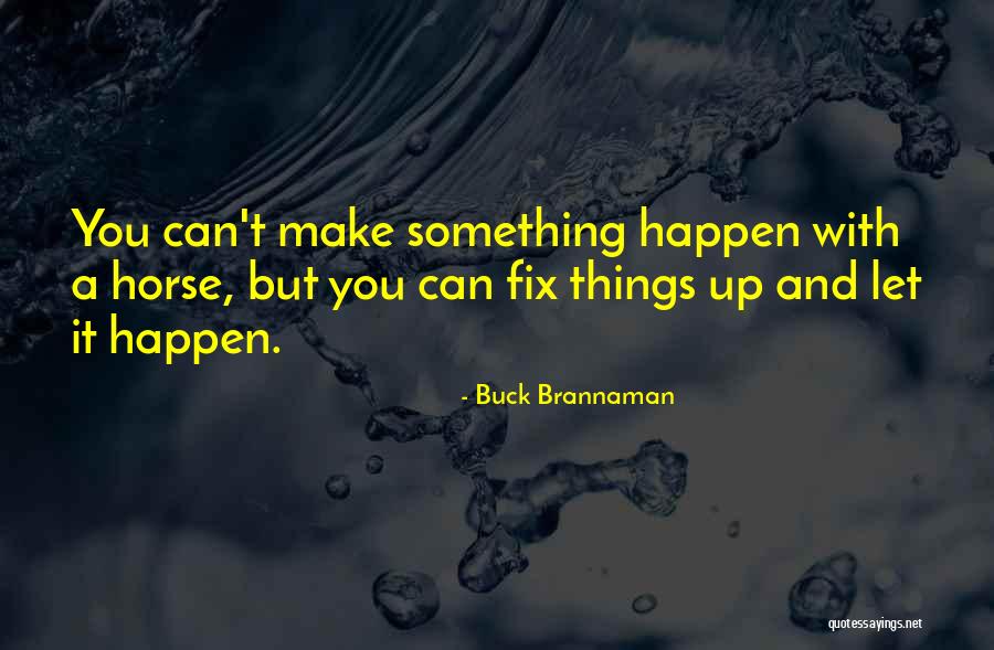 Brannaman Quotes By Buck Brannaman