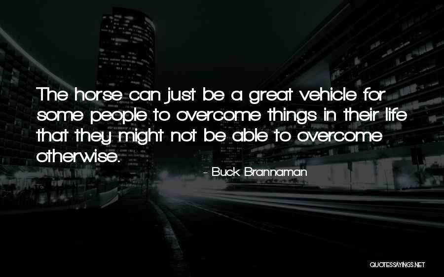 Brannaman Quotes By Buck Brannaman