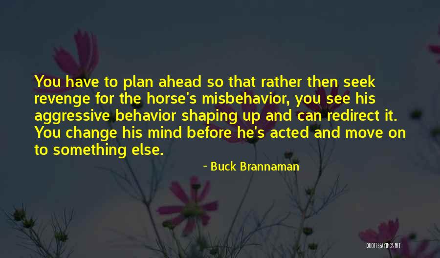 Brannaman Quotes By Buck Brannaman