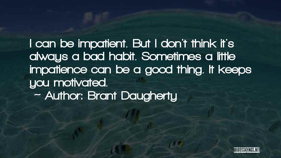 Brant Daugherty Quotes 2193258