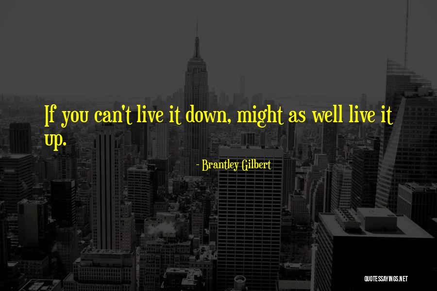 Brantley Quotes By Brantley Gilbert Brantley Quotes By Brantley Gilbert