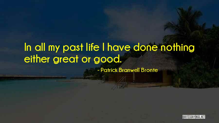 Branwell Bronte Quotes By Patrick Branwell Bronte