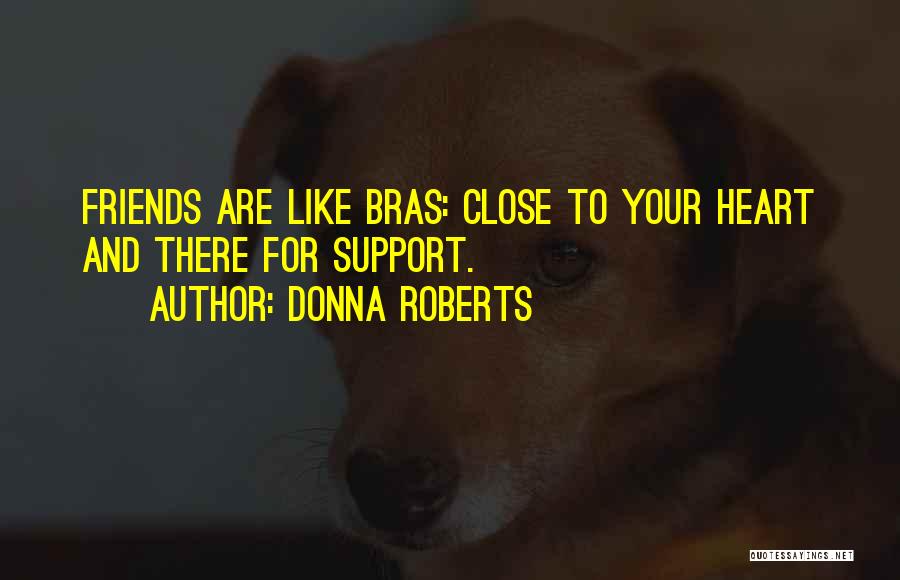 Bras And Friends Quotes By Donna Roberts