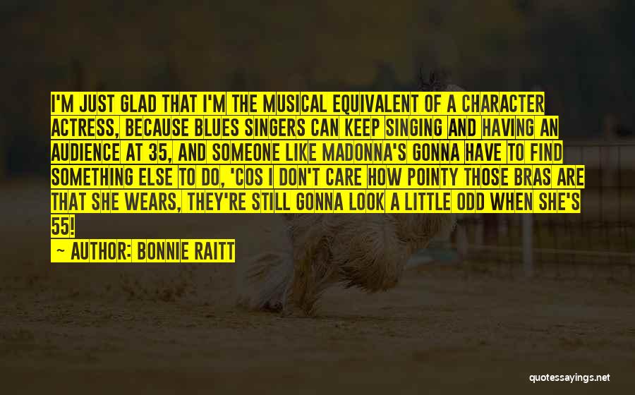 Bras Quotes By Bonnie Raitt