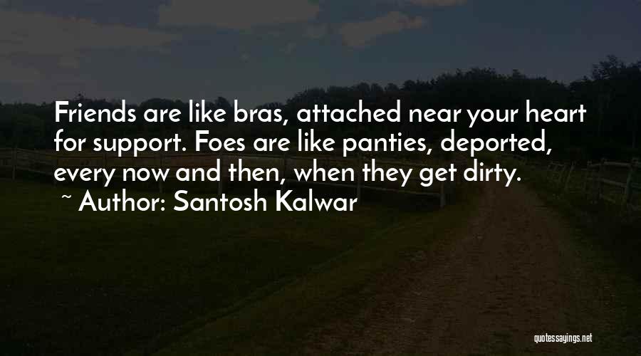 Bras Quotes By Santosh Kalwar