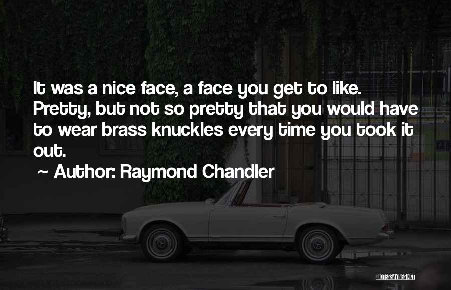 Brass Knuckles Quotes By Raymond Chandler