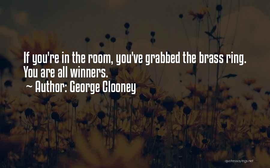 Brass Ring Quotes By George Clooney