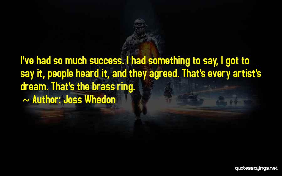 Brass Ring Quotes By Joss Whedon