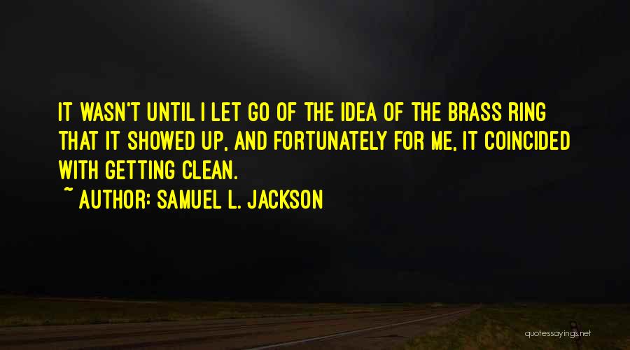 Brass Ring Quotes By Samuel L. Jackson