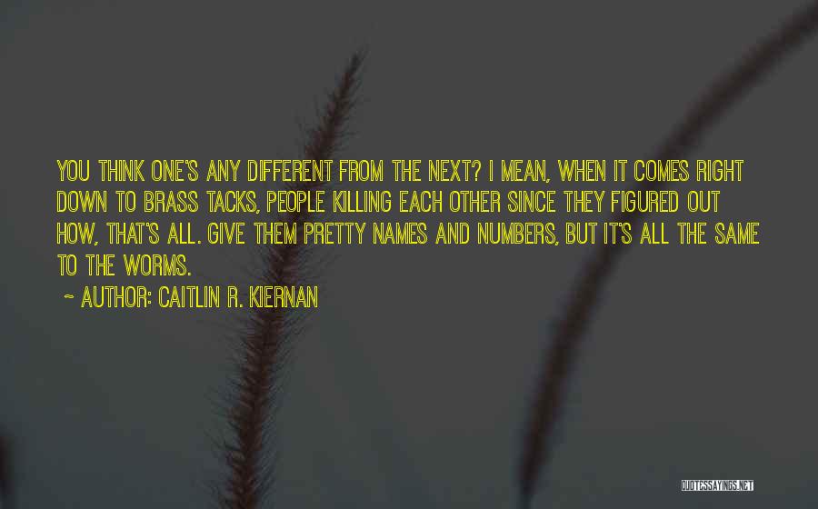 Brass Tacks Quotes By Caitlin R. Kiernan