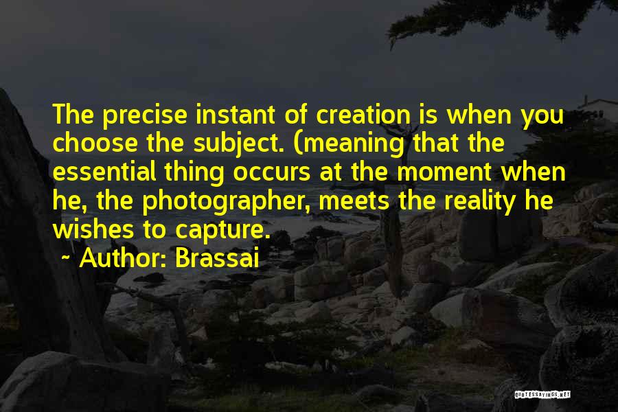 Brassai Photographer Quotes By Brassai