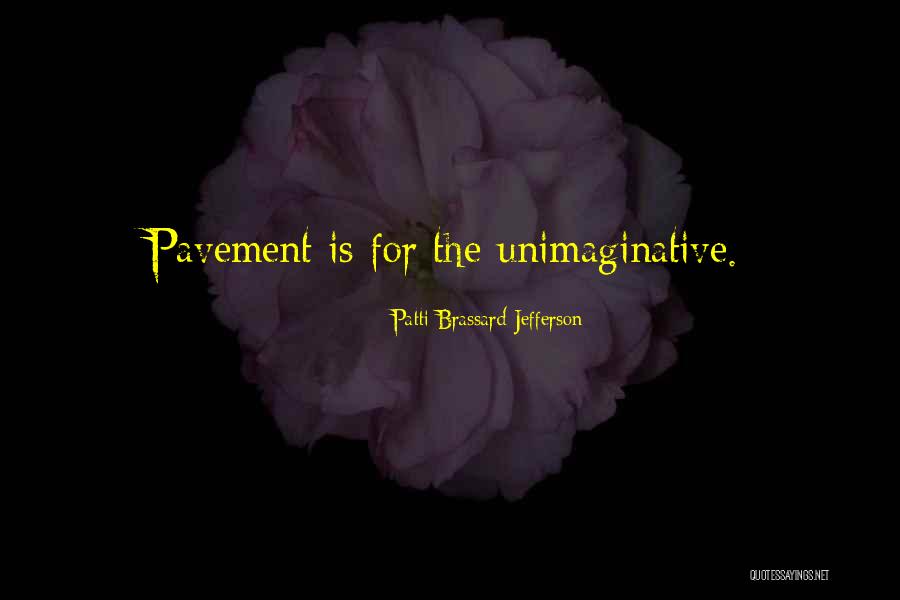 Brassard Quotes By Patti Brassard Jefferson