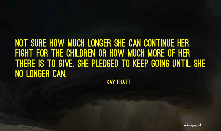 Bratt Quotes By Kay Bratt Bratt Quotes By Kay Bratt