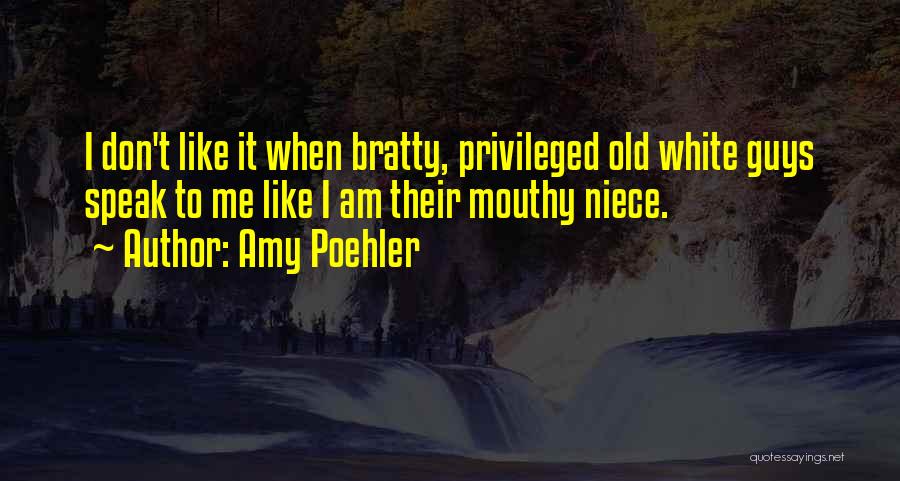 Bratty Quotes By Amy Poehler