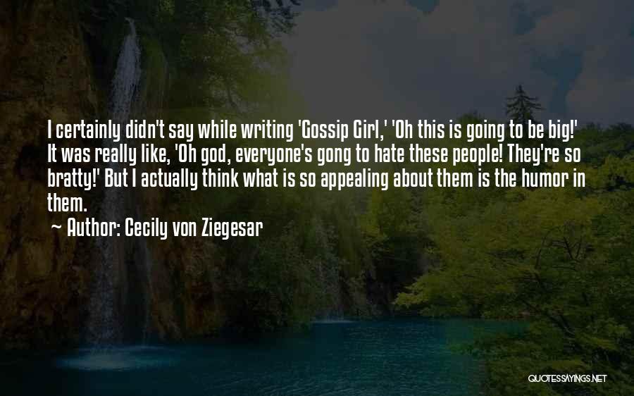 Bratty Quotes By Cecily Von Ziegesar