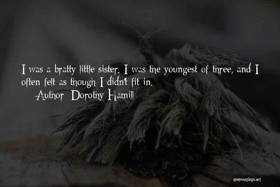 Bratty Quotes By Dorothy Hamill
