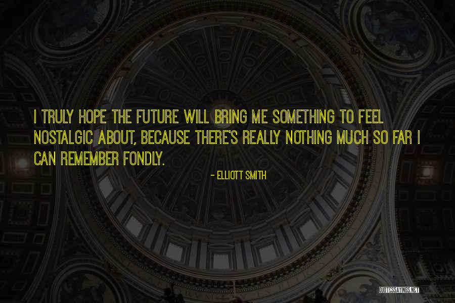 Bratul Kasandra Quotes By Elliott Smith Bratul Kasandra Quotes By Elliott Smith