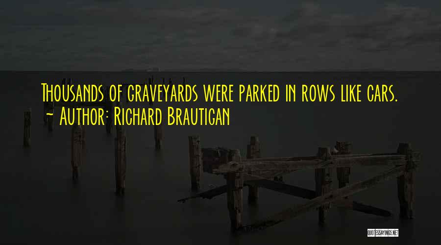 Brautigan Quotes By Richard Brautigan