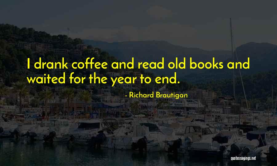 Brautigan Quotes By Richard Brautigan