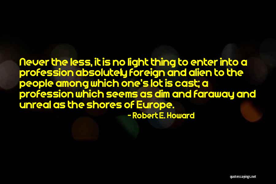 Brauwer House Quotes By Robert E. Howard Brauwer House Quotes By Robert E. Howard