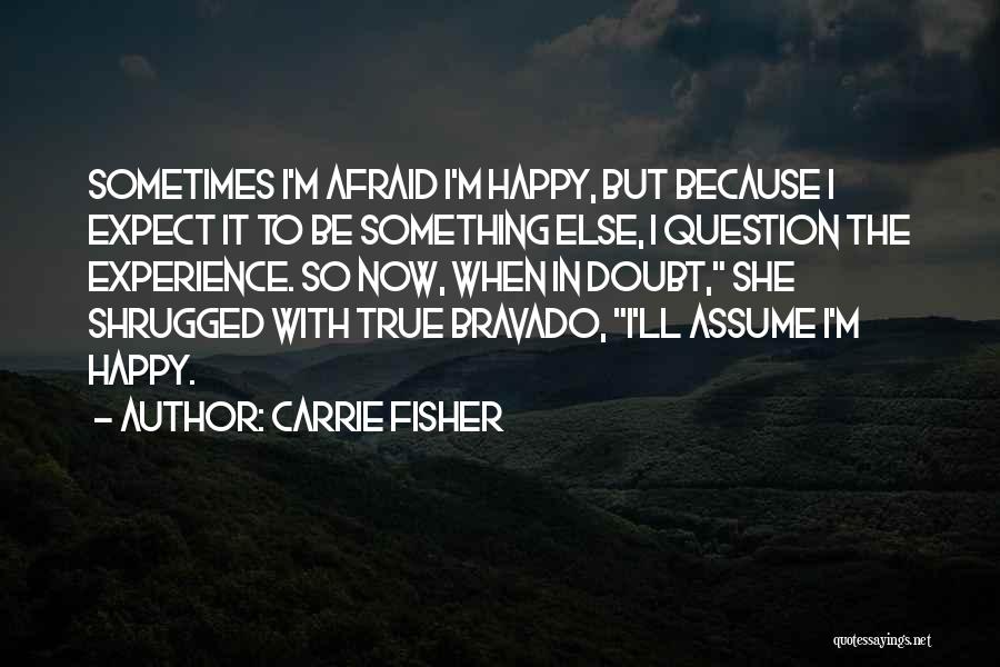 Bravado Quotes By Carrie Fisher