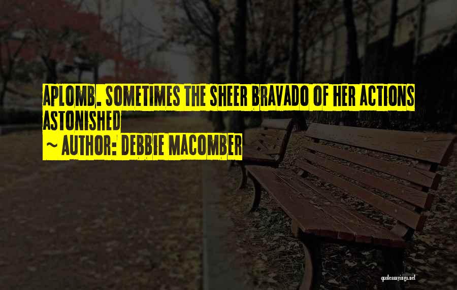 Bravado Quotes By Debbie Macomber