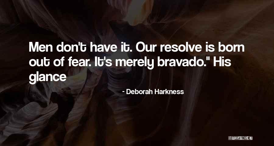 Bravado Quotes By Deborah Harkness