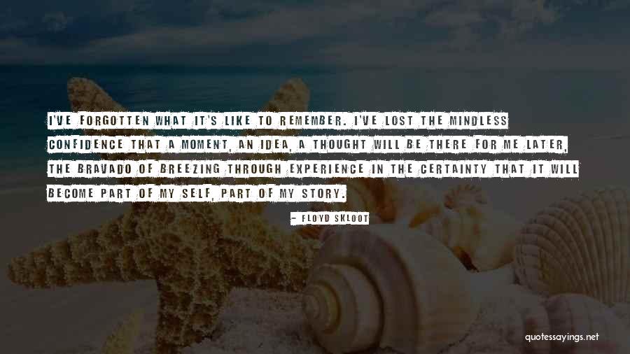 Bravado Quotes By Floyd Skloot Bravado Quotes By Floyd Skloot