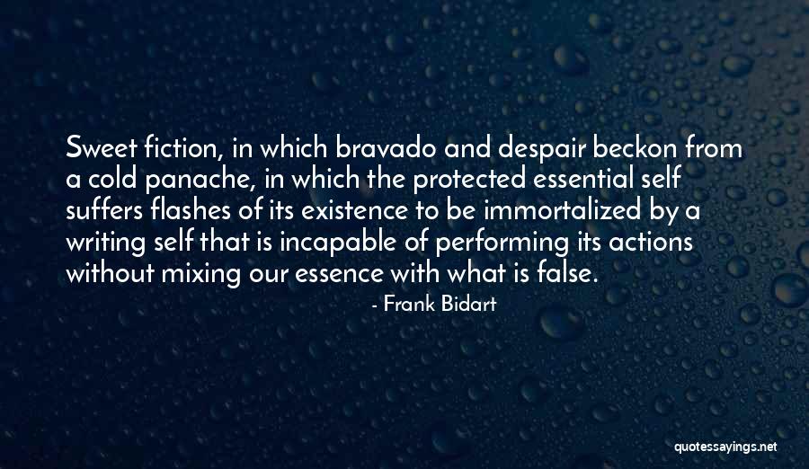 Bravado Quotes By Frank Bidart