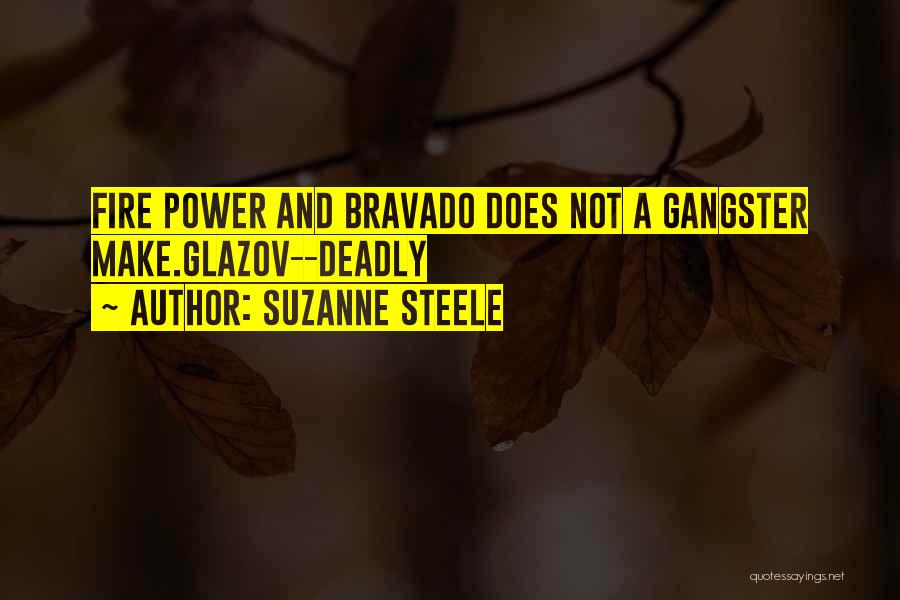 Bravado Quotes By Suzanne Steele