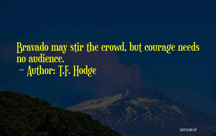 Bravado Quotes By T.F. Hodge